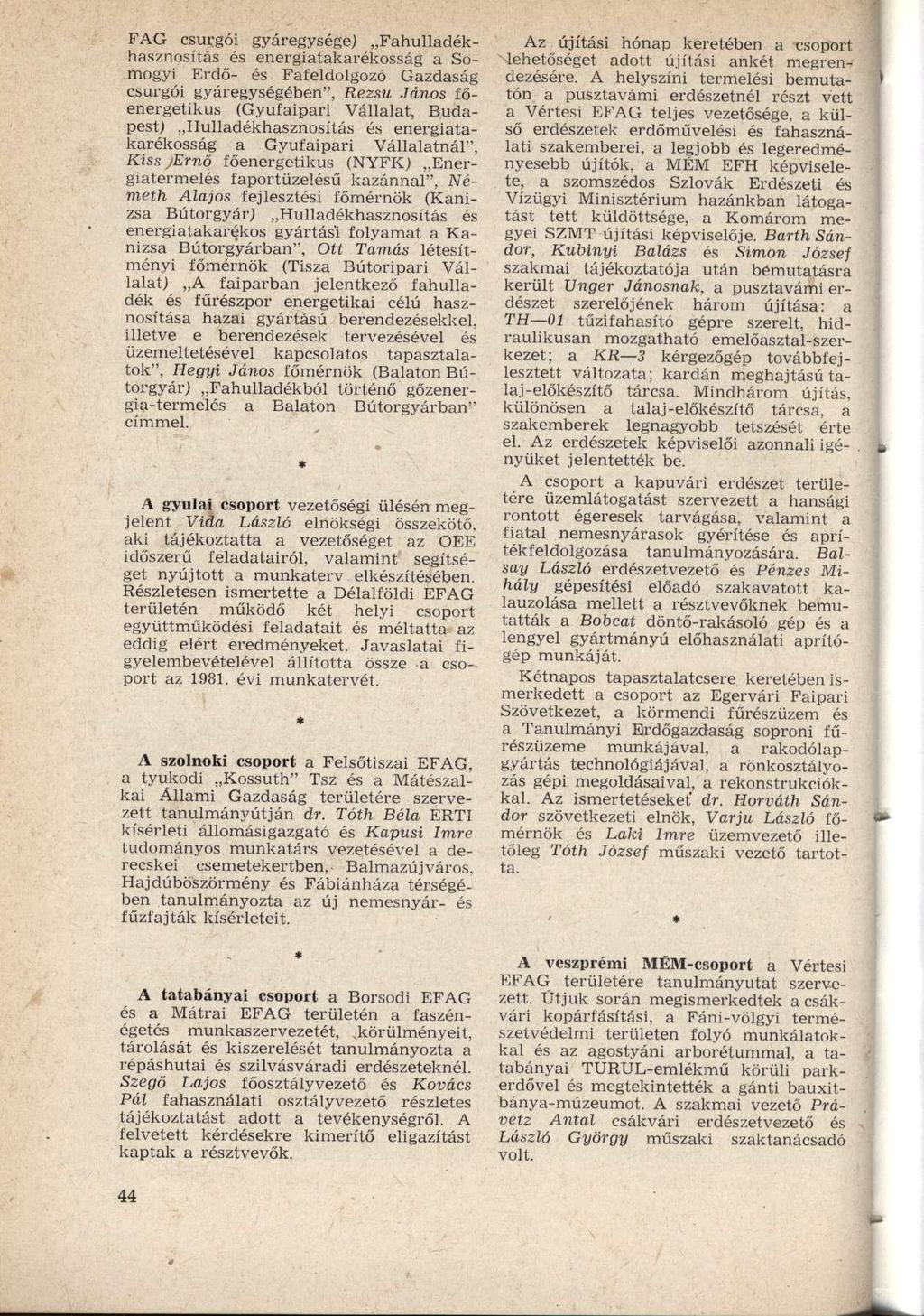 FAG csurgói gyáregysége) Fahulladékhasznosítás és energiatakarékosság a Somogyi Erdő- és Fafeldolgozó Gazdaság csurgói gyáregységében", Rezsu János főenergetikus (Gyufaipari Vállalat, Budapest)