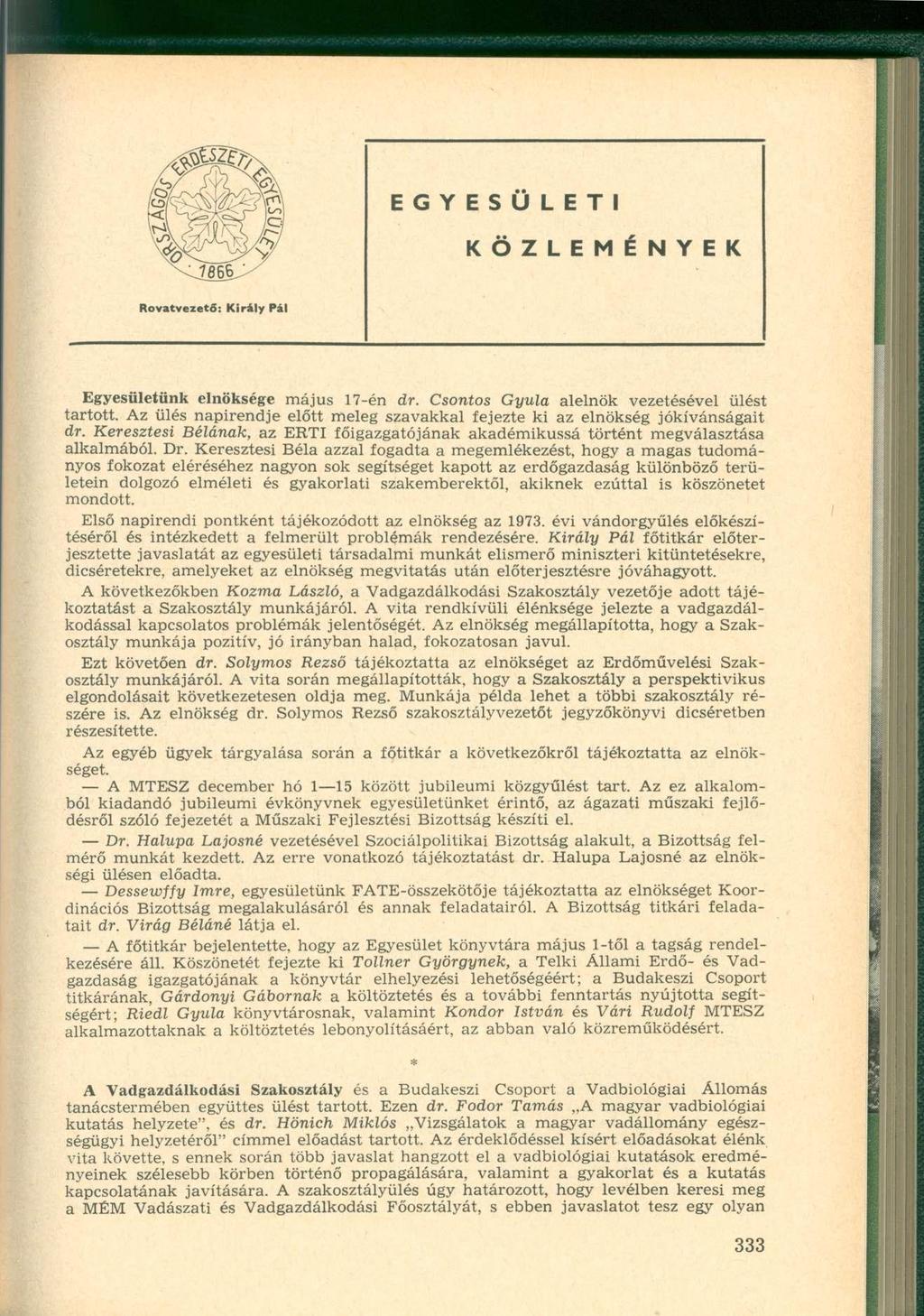 E G Y E S Ü L E T I K Ö Z L E M É N Y E K Rovatvezető: Király Pál Egyesületünk elnöksége május 17-én dr. Csontos Gyula alelnök vezetésével ülést tartott.