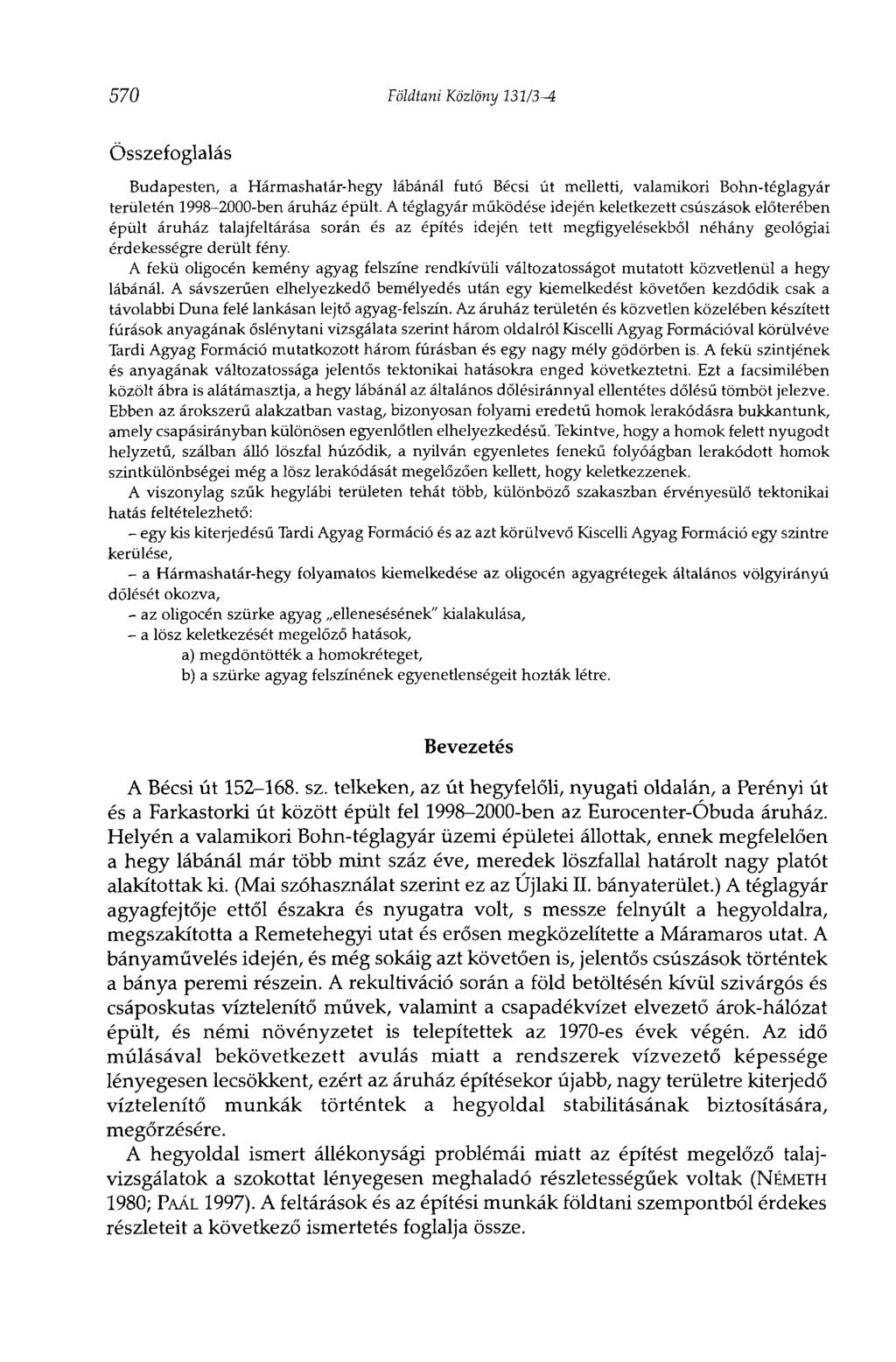 570 Földtani Közlöny 131/3-4 Összefoglalás Budapesten, a Hármashatár-hegy lábánál futó Bécsi út melletti, valamikori Bohn-téglagyár területén 1998-2000-ben áruház épült.
