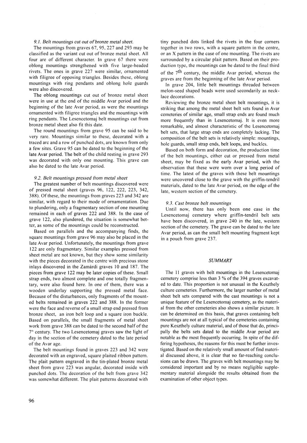 9. /. Belt mountings cut out of bronze metal sheet. The mountings from graves 67, 95, 227 and 293 may be classified as the variant cut out of bronze metal sheet. All four are of different character.