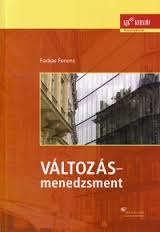 Napjaink 2004-2016 (1) A változás halaszthatatlanságának érzékeltetése A változást irányító csapat létrehozása A változás jövőképének meghatározása A változtatás jövőképének kommunikálása Az