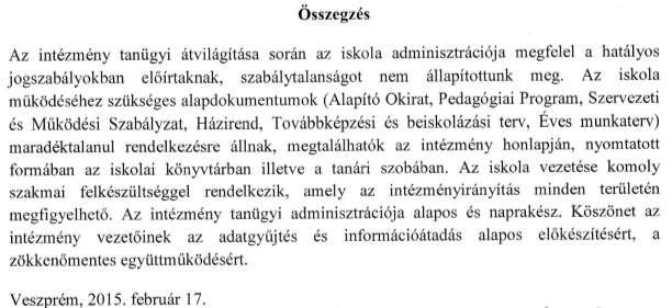 5. A köznevelési alapfeladattal kapcsolatos ellenőrzések A 2016/17. tanévben nem történt ellenőrzés. 6. Az Állami Számvevőszék ellenőrzéseinek nyilvános megállapításai A 2016/17.
