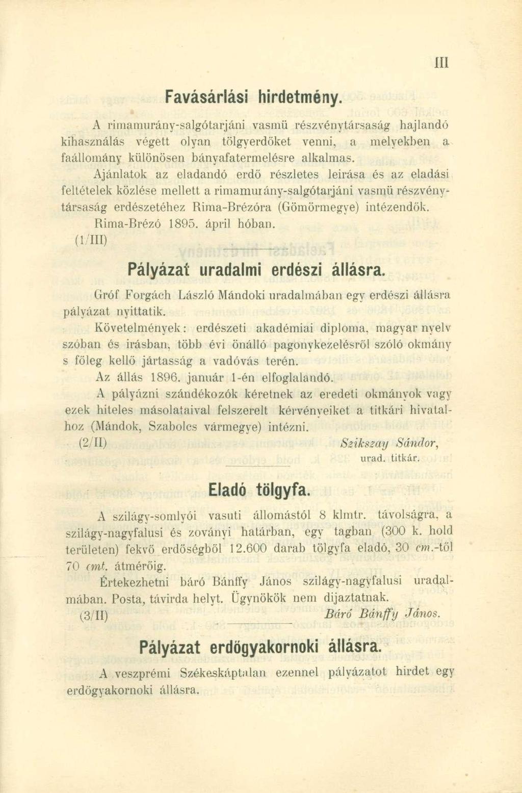 A rimamurány-salgótarjáni vasmű részvénytársaság hajlandó kihasználás végett olyan tölgyerdőket venni, a melyekben a faállomány különösen bányafatermelésre alkalmas.