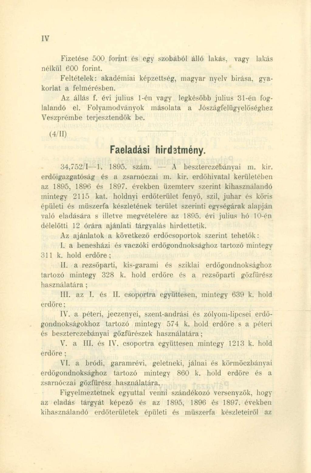 Fizetése 500 forint és egy szobából álló lakás, vagy lakás nélkül 600 forint. Feltételek: akadémiai képzettség, magyar nyelv birása, gyakorlat a felmérésben. Az állás f.