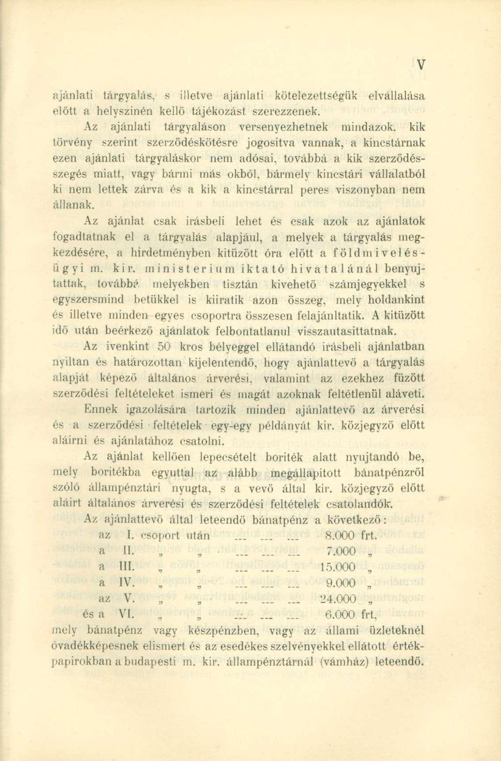 ajánlati tárgyalás, s illetve ajánlati kötelezettségük elvállalása előtt a helyszínén kellő tájékozást szerezzenek.