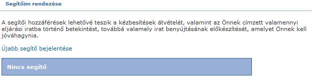 SEGÍTŐI HOZZÁFÉRÉSEK. A SEGÍTŐI HOZZÁFÉRÉSEK RENDEZÉSE A képviselő egy vagy több segítőt jelenthet be. Segítő bejelentéséhez: Az Általános menüben : Kattintson a Segítőim rendezése linkre.