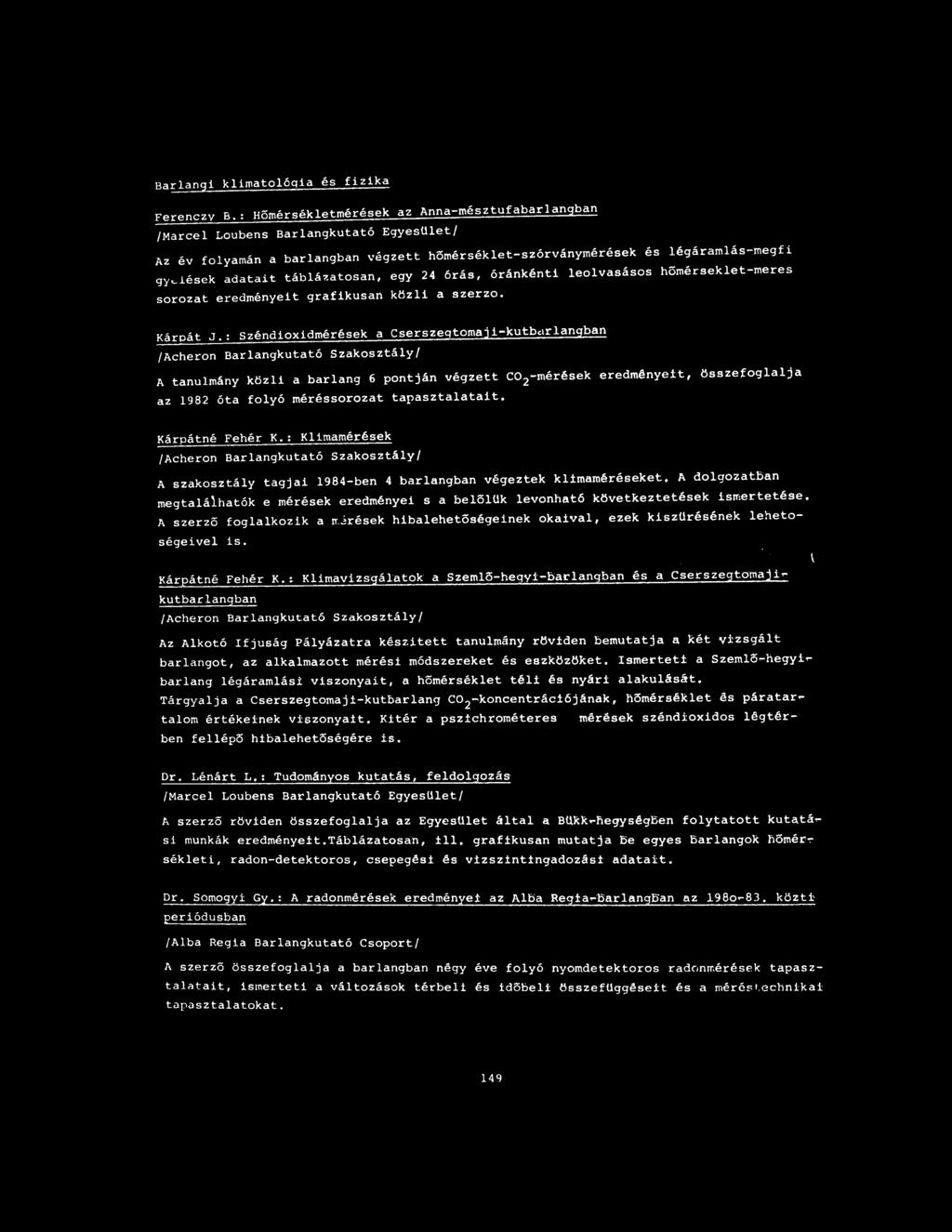 táblázatosán, egy 24 órás, óránkénti leolvasásos hőmérseklet-meres sorozat eredményeit grafikusan közli a szerző. Kárpát J.