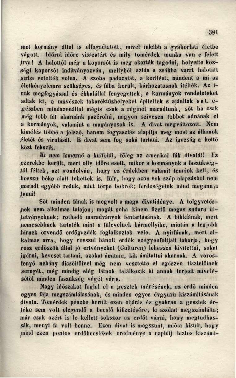 381 jnet kormány ált»l is elfogadtatott, mivel inkább a gyakorlati életbe vágott. Idöröl időre visszatért és mily tömérdek munka van e felett Írva!