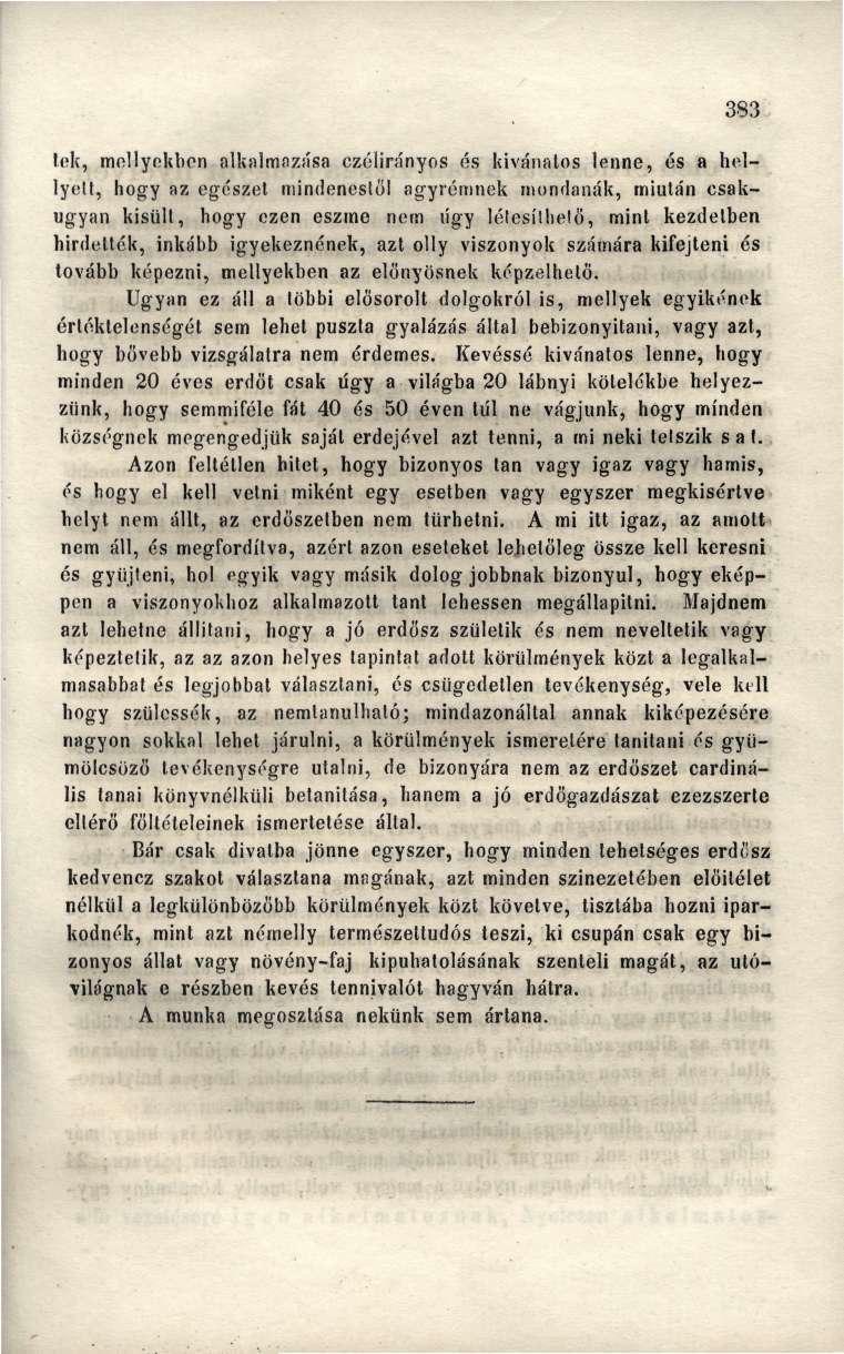 383 tolt, mellyekben alkalmazása czélirányos és kívánatos lenne, és a hellyett, hogy az egészet mindenestől agyrémnek mondanák, miután csakugyan kisült, hogy ezen eszme nem ügy létesíthető, mint