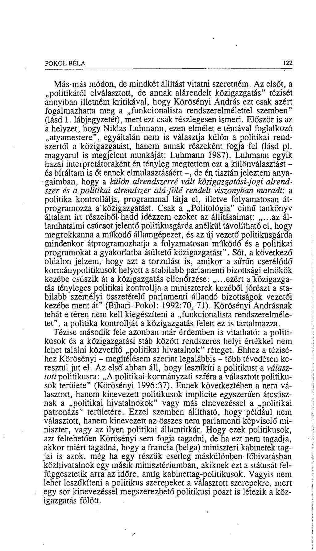 POKOL BÉLA 122 Más-más módon, de mindkét állítást vitatni szeretném.