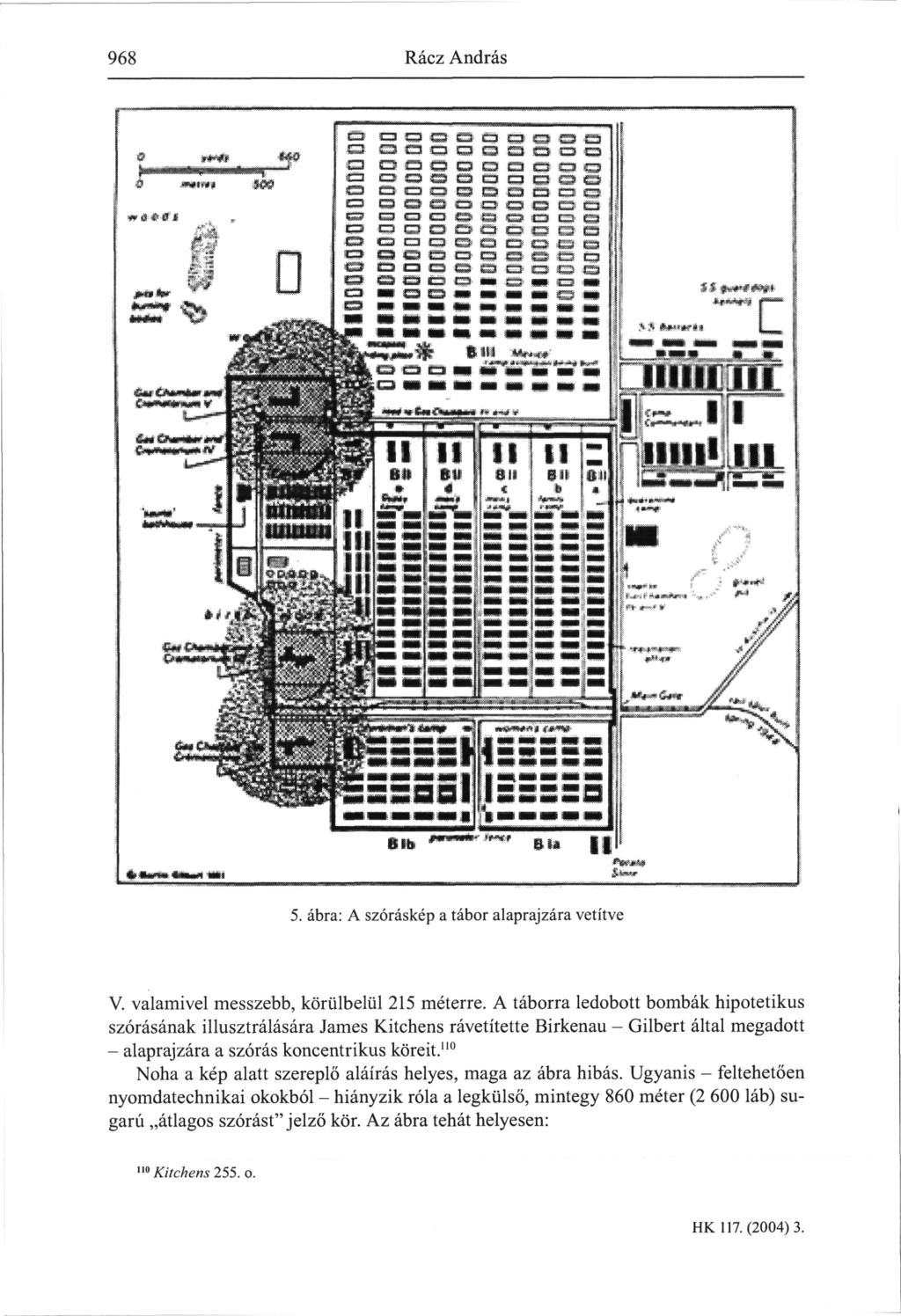 968 Rácz András 5. ábra: A szóráskép a tábor alaprajzára vetítve V. valamivel messzebb, körülbelül 215 méterre.