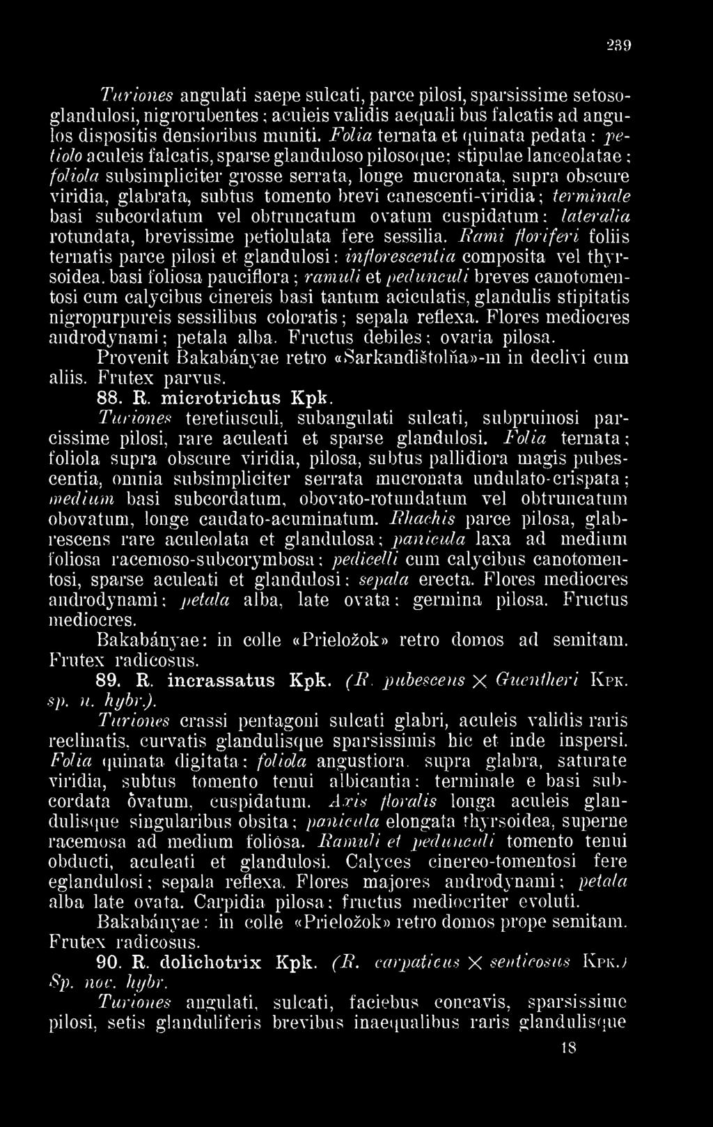 Fólia ternataet quinata pedata : petiolo aculeis falcatis, sparse glanduloso pilosoque stipulae lanceolatae : foliola subsimpliciter grosse serrata, longe mucronata. supra obscure viridia.