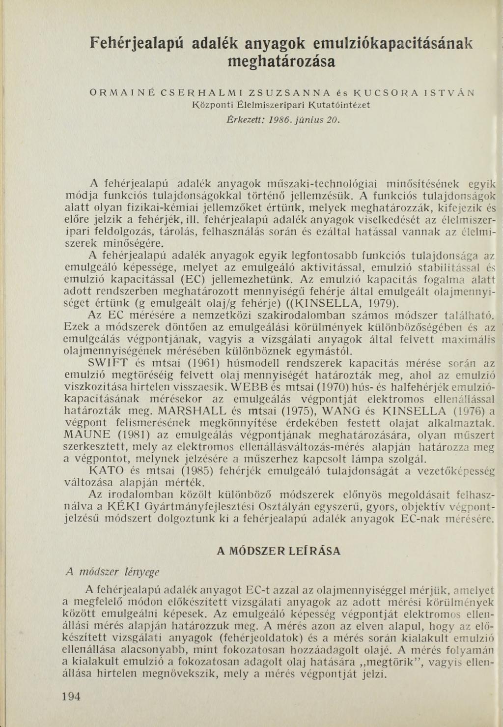 Fehérjealapú adalék anyagok emulziókapacitásának meghatározása O R M AINÉ CSERHALMI ZSUZSANNA és KUCSORA ISTVÁN K ö zp o n ti É lelm iszerip a ri K u ta tó in té ze t É r k e z e tt: 1 9 8 6.