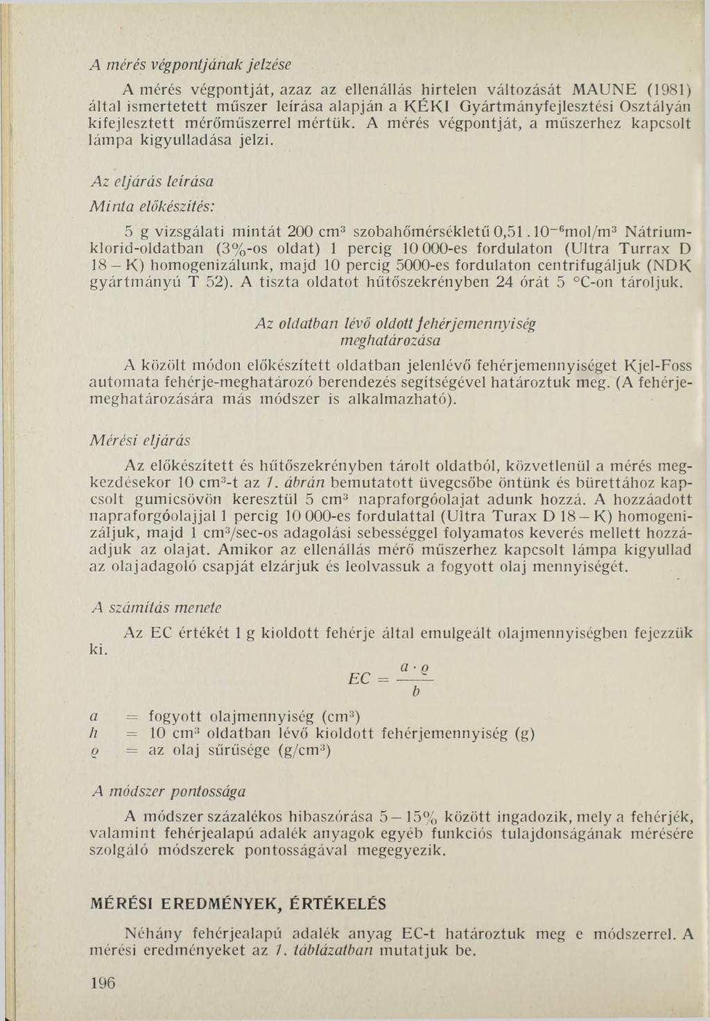 A mérés végpontjának jelzése A mérés végpontját, azaz az ellenállás hirtelen változását MAUNE (1981) által ismertetett műszer leírása alapján a K É K I Gyártmányfejlesztési Osztályán kifejlesztett