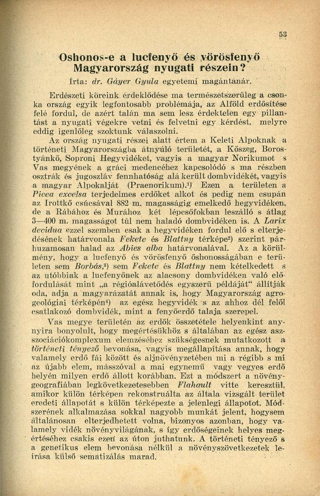 Oshonos-e a lucfenyő és yörösfenyő Magyarország nyugati részein? írta: dr. Gáyer Gyula egyetemi magántanár.