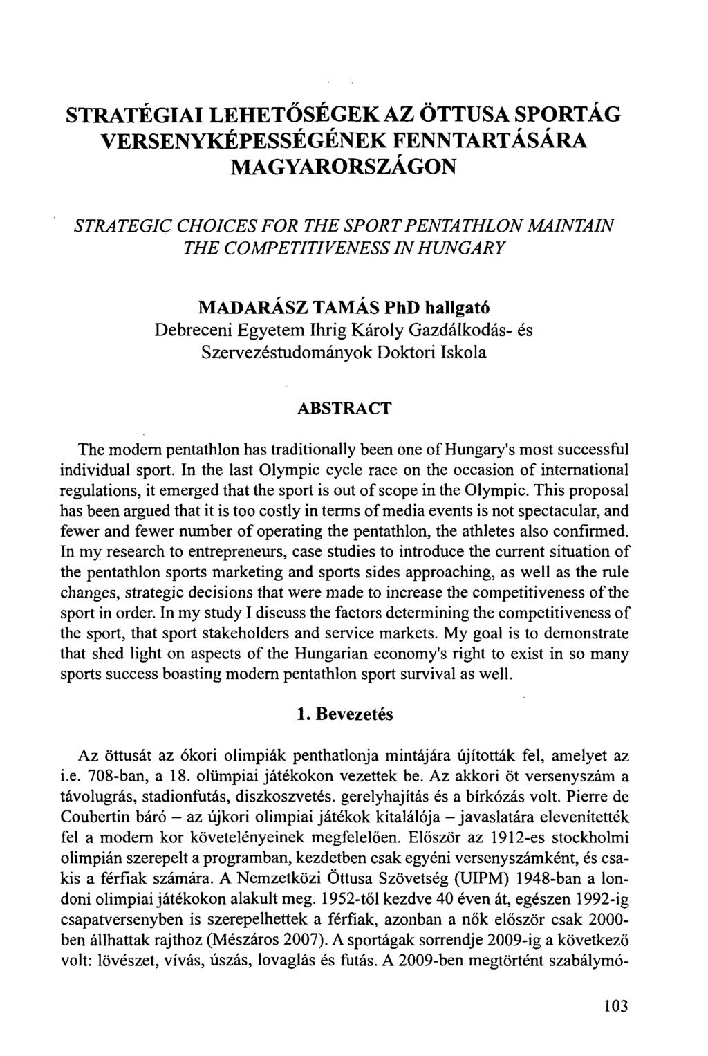 STRATÉGIAI LEHETŐSÉGEK AZ ÖTTUSA SPORTÁG VERSENYKÉPESSÉGÉNEK FENNTARTÁSÁRA MAGYARORSZÁGON STRATEGIC CHOICES FOR THE SPORT PENTATHLON THE COMPETITIVENESS IN HUNGARY MAINTAIN MADARÁSZ TAMÁS PhD