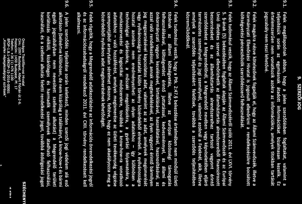 9. SZERZŐI JOG 9.1. Felek megállapodnak abban, hogy a Jelen szerződésben foglaltakat, valamint a teljesítésük során az egymásnak átadott információkat bizalmasan kezelik.