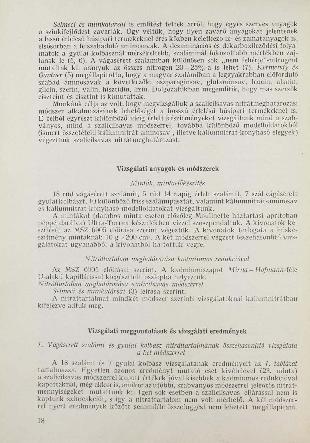 Selmeci és munkatársai is említést tettek arról, hogy egyes szerves anyagok a színkifejlődést zavarják.