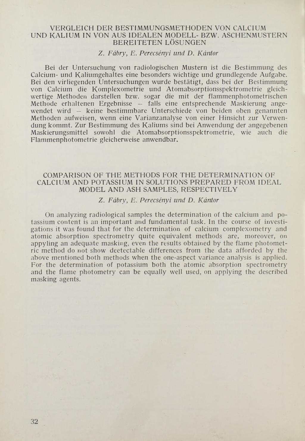 VERGLEICH DER BESTIMMUNGSMETHODEN VON CALCIUM UND K ALIU M IN VON AUS IDEALEN MODELL- BZW. ASCHENMUSTERN BEREITETEN LÖSUNGEN Z. Fábry, E. Perecsényi und D.