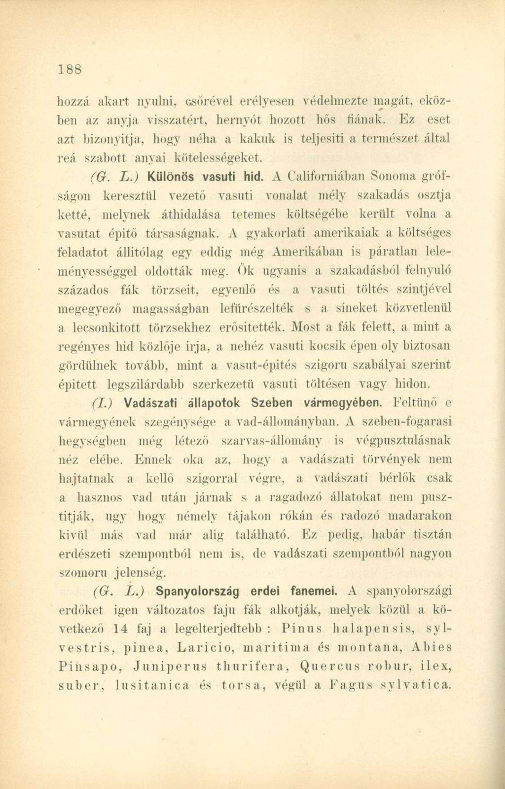 hozzá akart nyúlni, csőrével erélyesen védelmezte magát, eközben az anyja visszatért, hernyót hozott hős fiának.