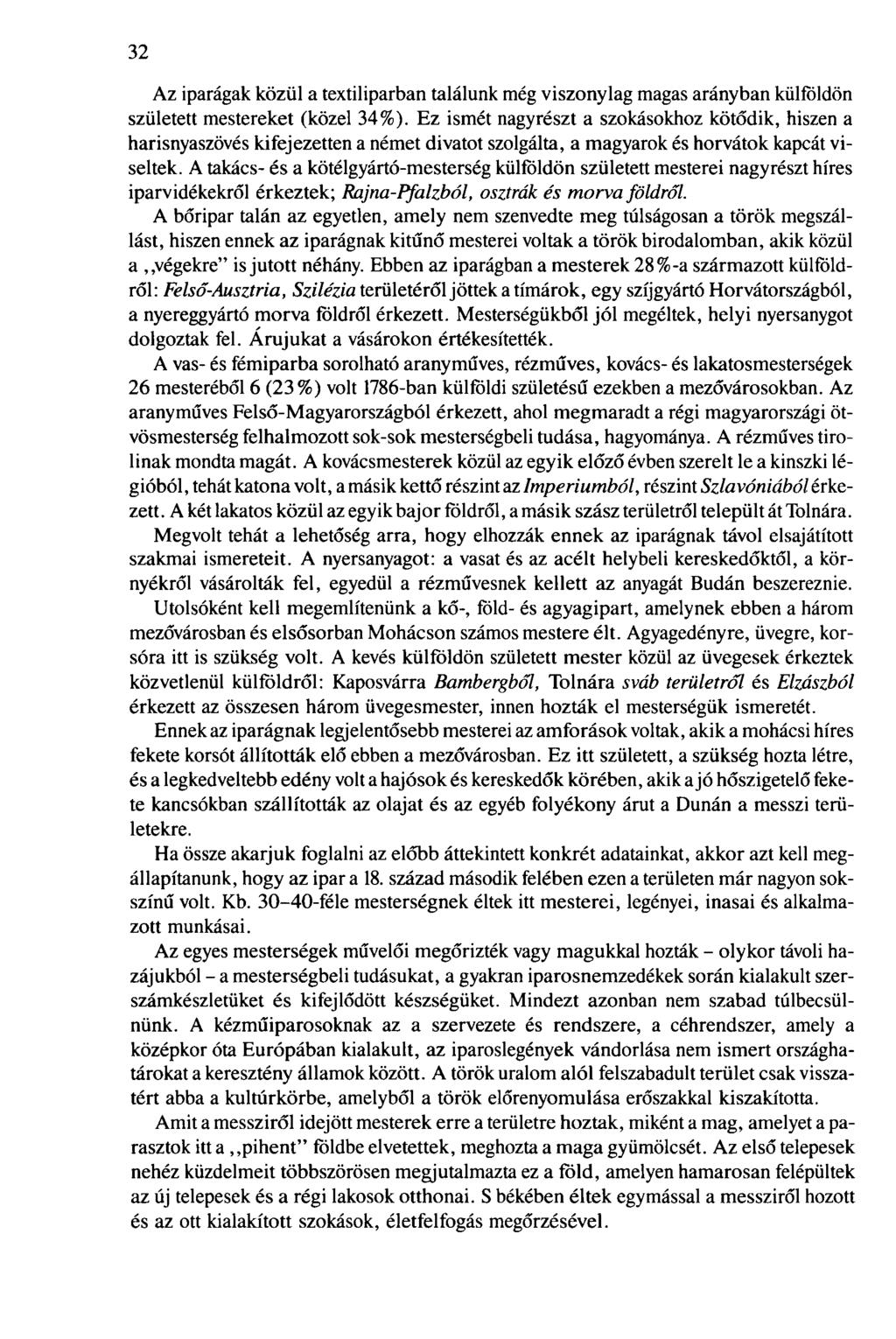 32 Az iparágak közül a textiliparban találunk még viszonylag magas arányban külföldön született mestereket (közel 34%).