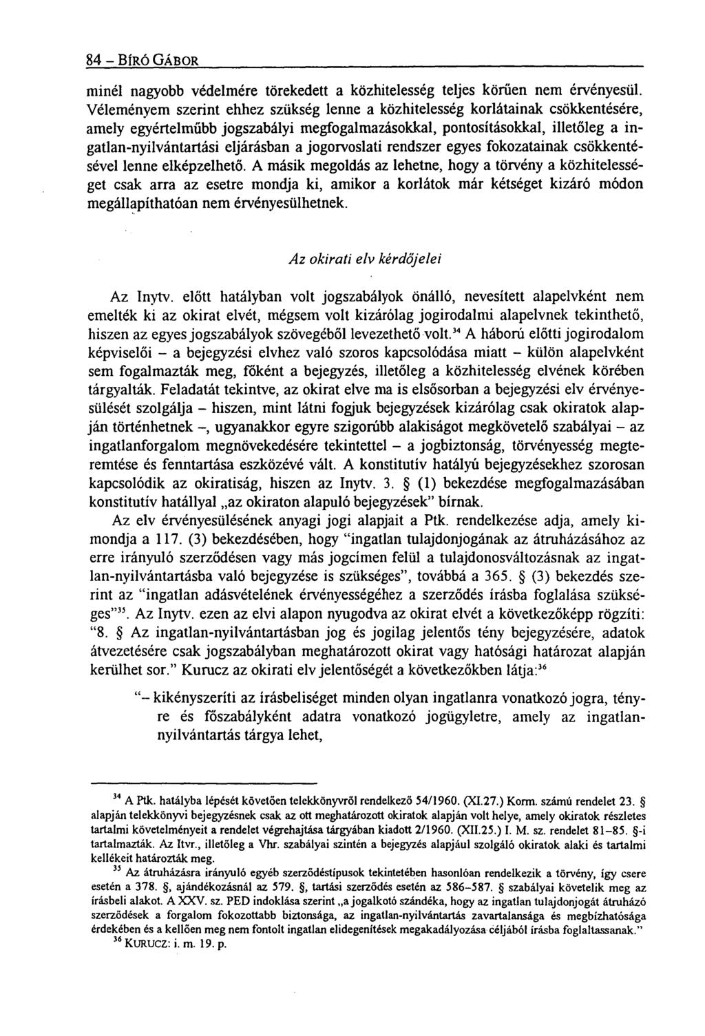 84 - BÍRÓ GÁBOR minél nagyobb védelmére törekedett a közhitelesség teljes körűen nem érvényesül.