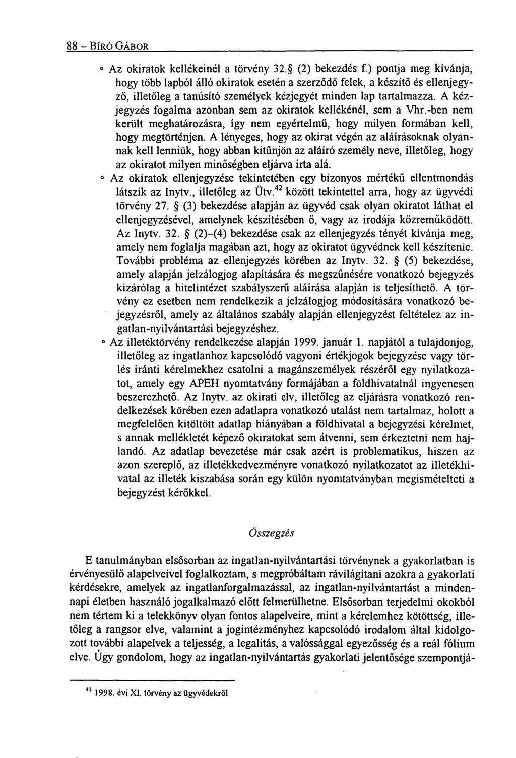 88 BÍRÓ GÁBOR Az okiratok kellékeinél a törvény 32. (2) bekezdés f.