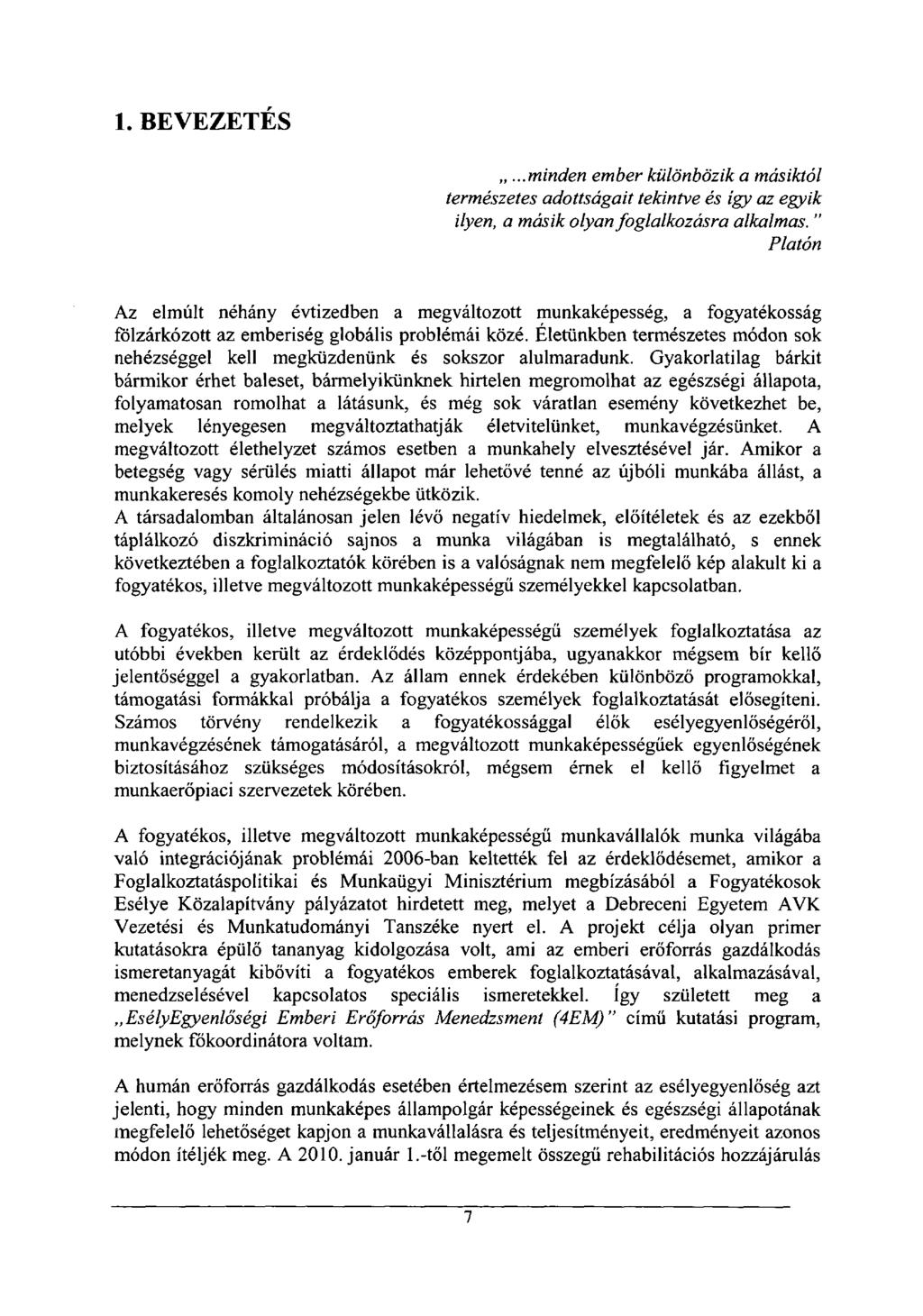 1. BEVEZETÉS...minden ember különbözik a másiktól természetes adottságait tekintve és így az egyik ilyen, a másik olyan foglalkozásra alkalmas.