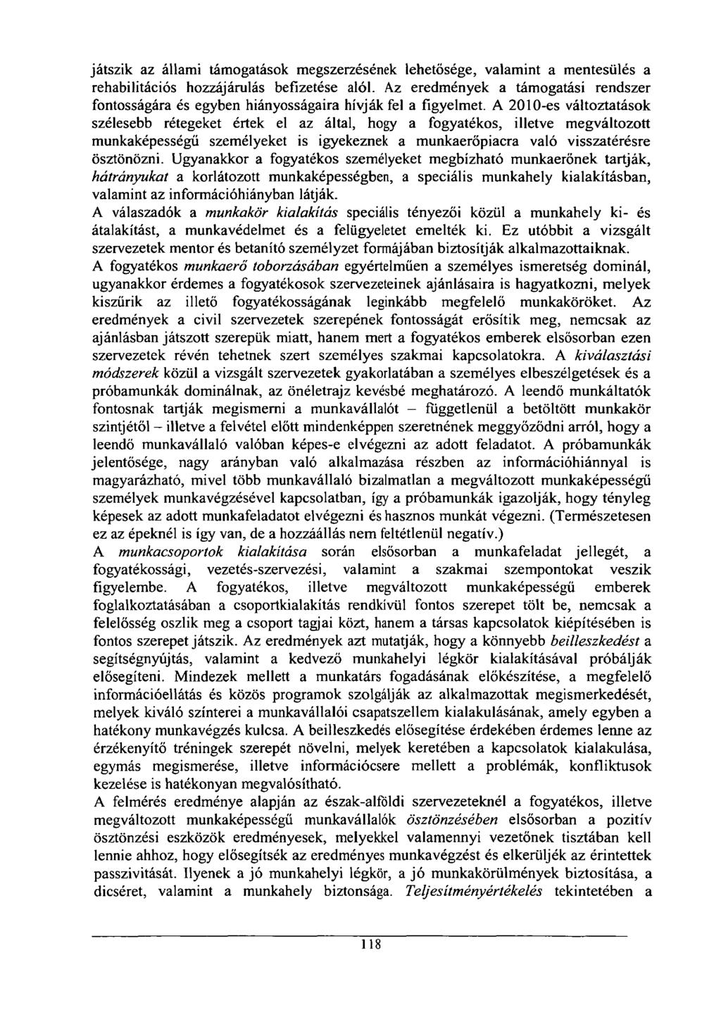 játszik az állami támogatások megszerzésének lehetősége, valamint a mentesülés a rehabilitációs hozzájárulás befizetése alól.