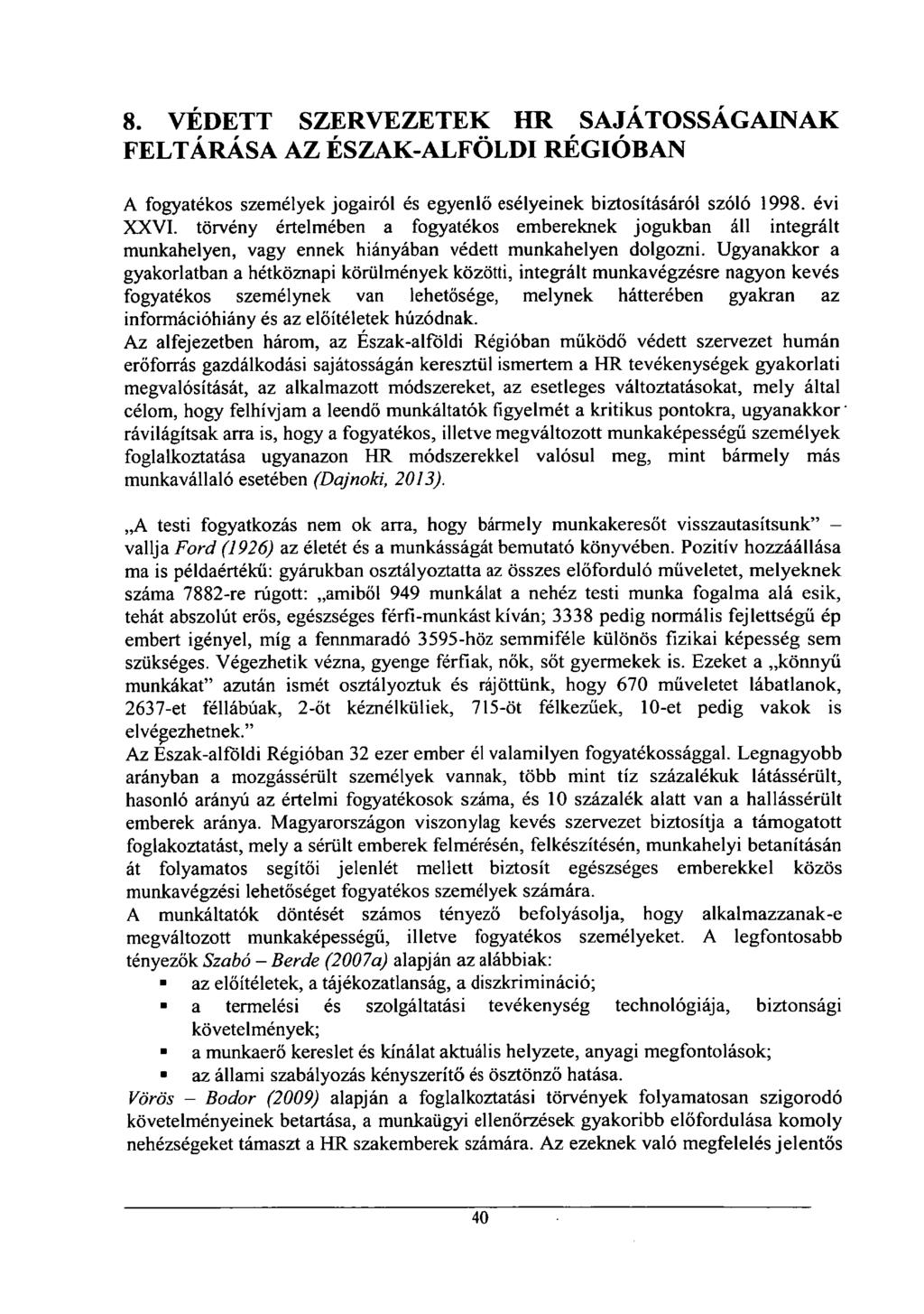 8. VÉDETT SZERVEZETEK HR SAJÁTOSSÁGAINAK FELTÁRÁSA AZ ÉSZAK-ALFÖLDI RÉGIÓBAN A fogyatékos személyek jogairól és egyenlő esélyeinek biztosításáról szóló 1998. évi XXYI.