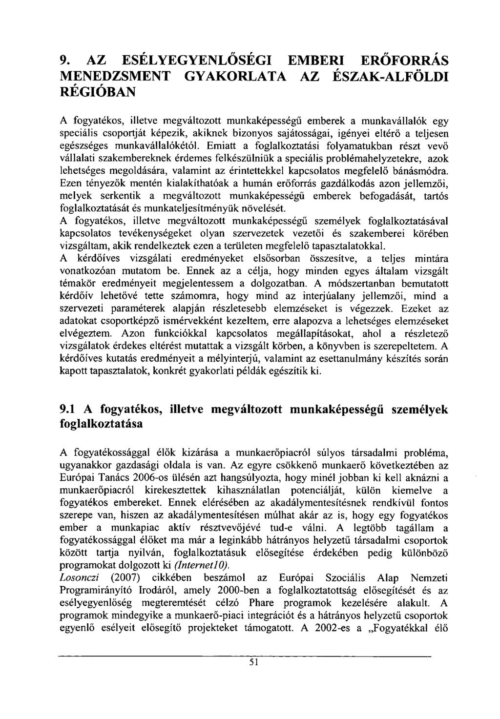 9. AZ ESÉLYEGYENLŐSÉGI EMBERI ERŐFORRÁS MENEDZSMENT GYAKORLATA AZ ÉSZAK-ALFÖLDI RÉGIÓBAN A fogyatékos, illetve megváltozott munkaképességű emberek a munkavállalók egy speciális csoportját képezik,