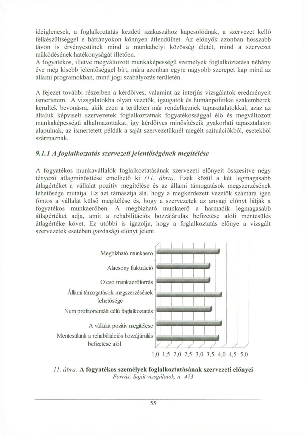 ideiglenesek, a foglalkoztatás kezdeti szakaszához kapcsolódnak, a szervezet kellő felkészültséggel e hátrányokon könnyen átlendülhet.