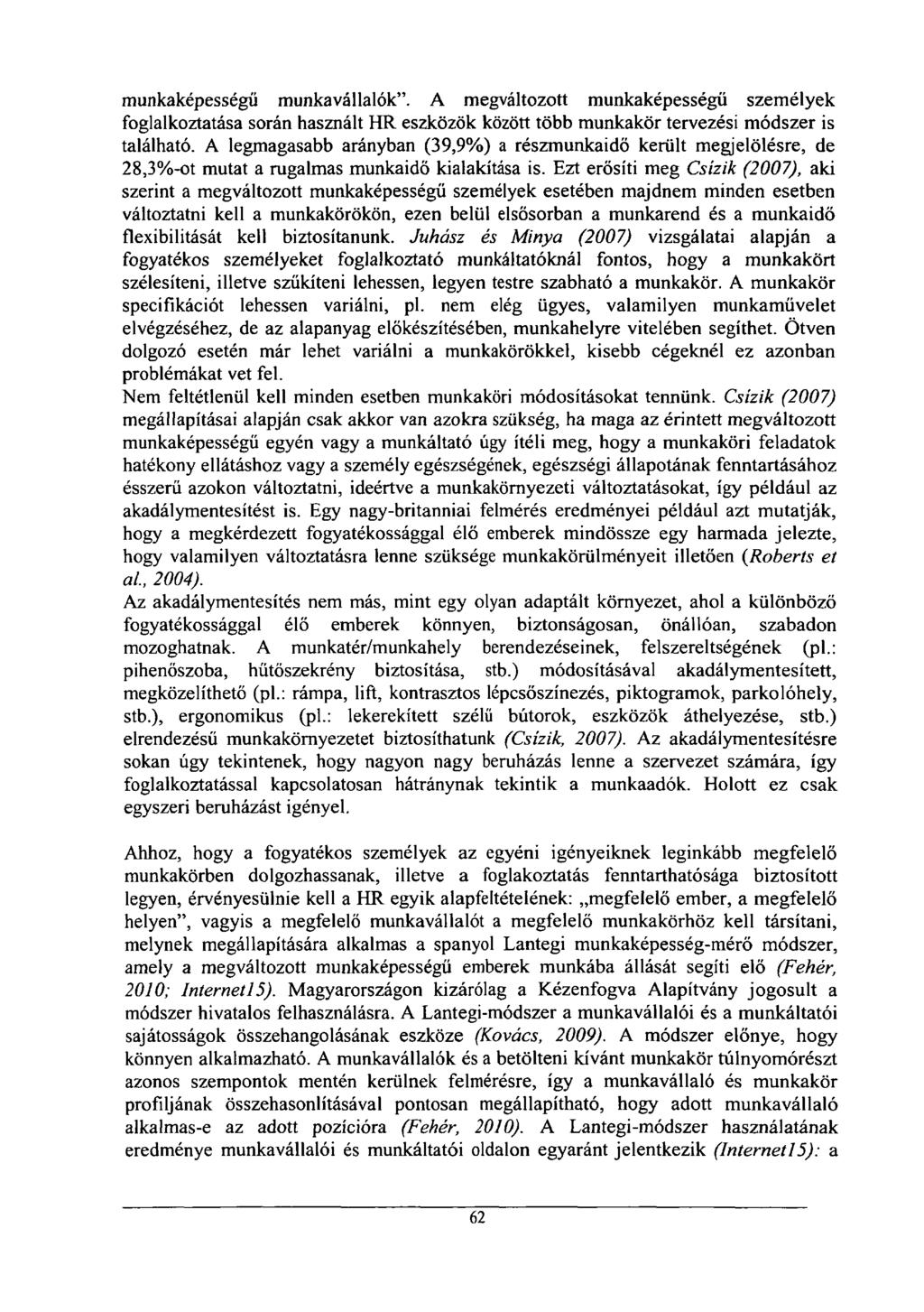 munkaképességű munkavállalók". A megváltozott munkaképességű személyek foglalkoztatása során használt HR eszközök között több munkakör tervezési módszer is található.