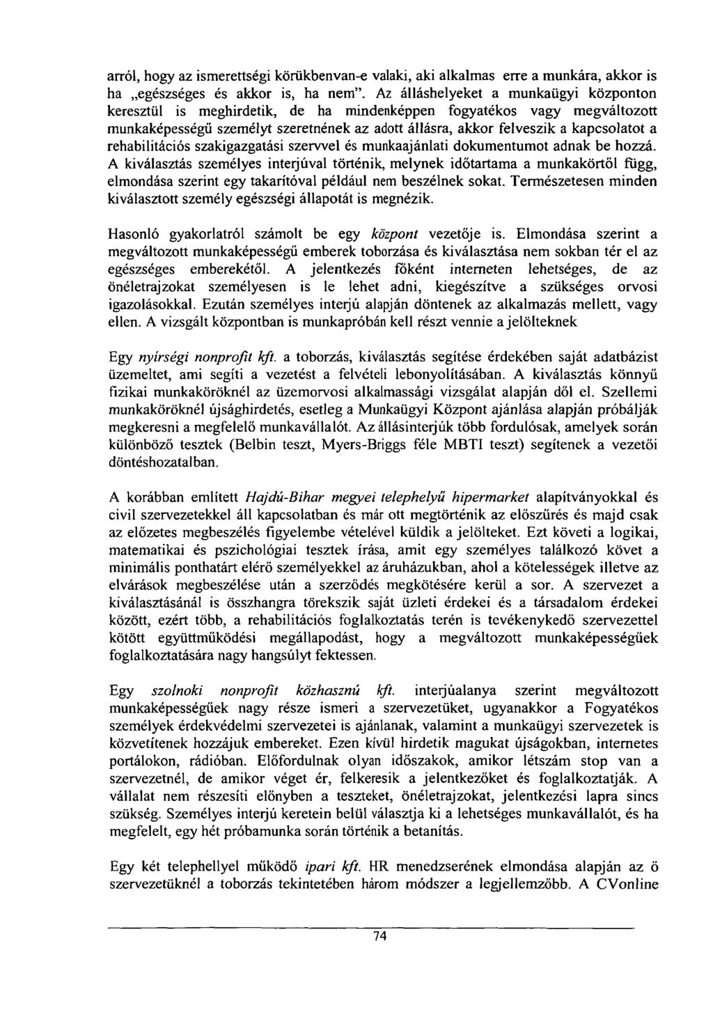 arról, hogy az ismerettségi körükbenvan-e valaki, aki alkalmas erre a munkára, akkor is ha egészséges és akkor is, ha nem".