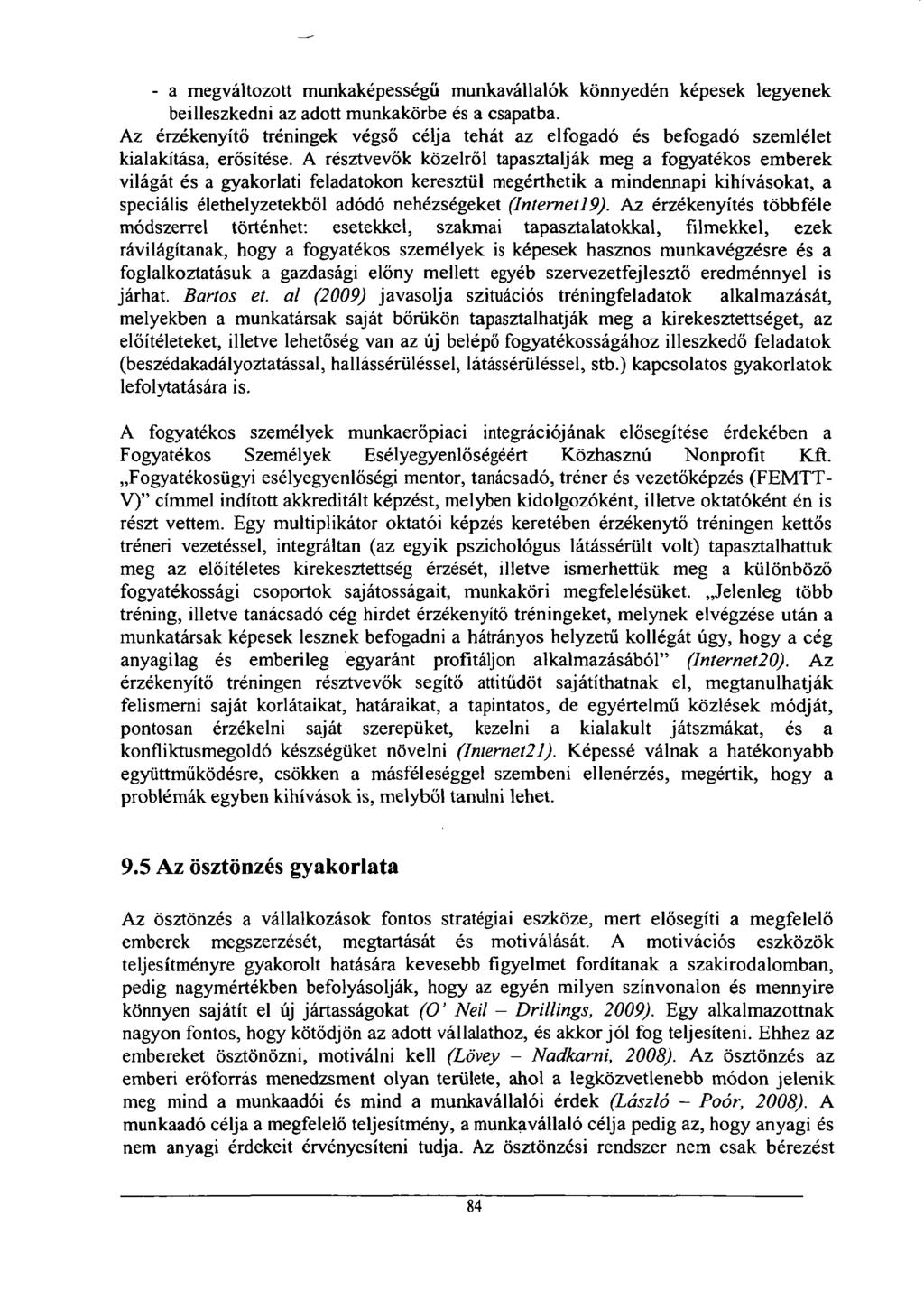 - a megváltozott munkaképességű munkavállalók könnyedén képesek legyenek beilleszkedni az adott munkakörbe és a csapatba.