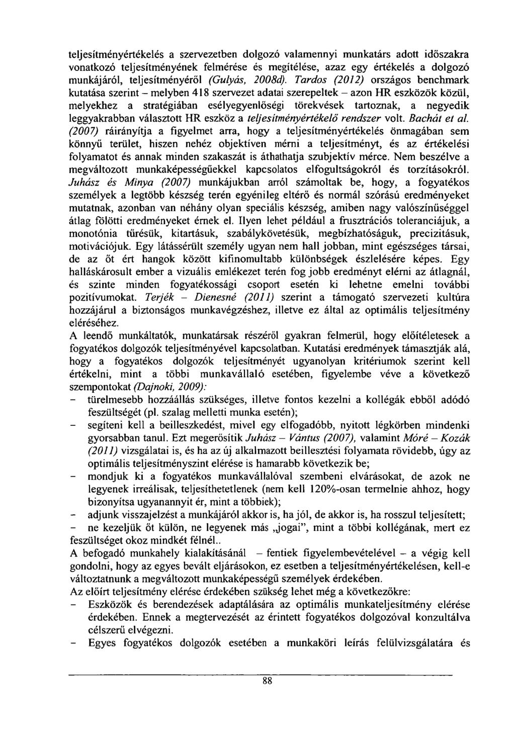 teljesítményértékelés a szervezetben dolgozó valamennyi munkatárs adott időszakra vonatkozó teljesítményének felmérése és megítélése, azaz egy értékelés a dolgozó munkájáról, teljesítményéről