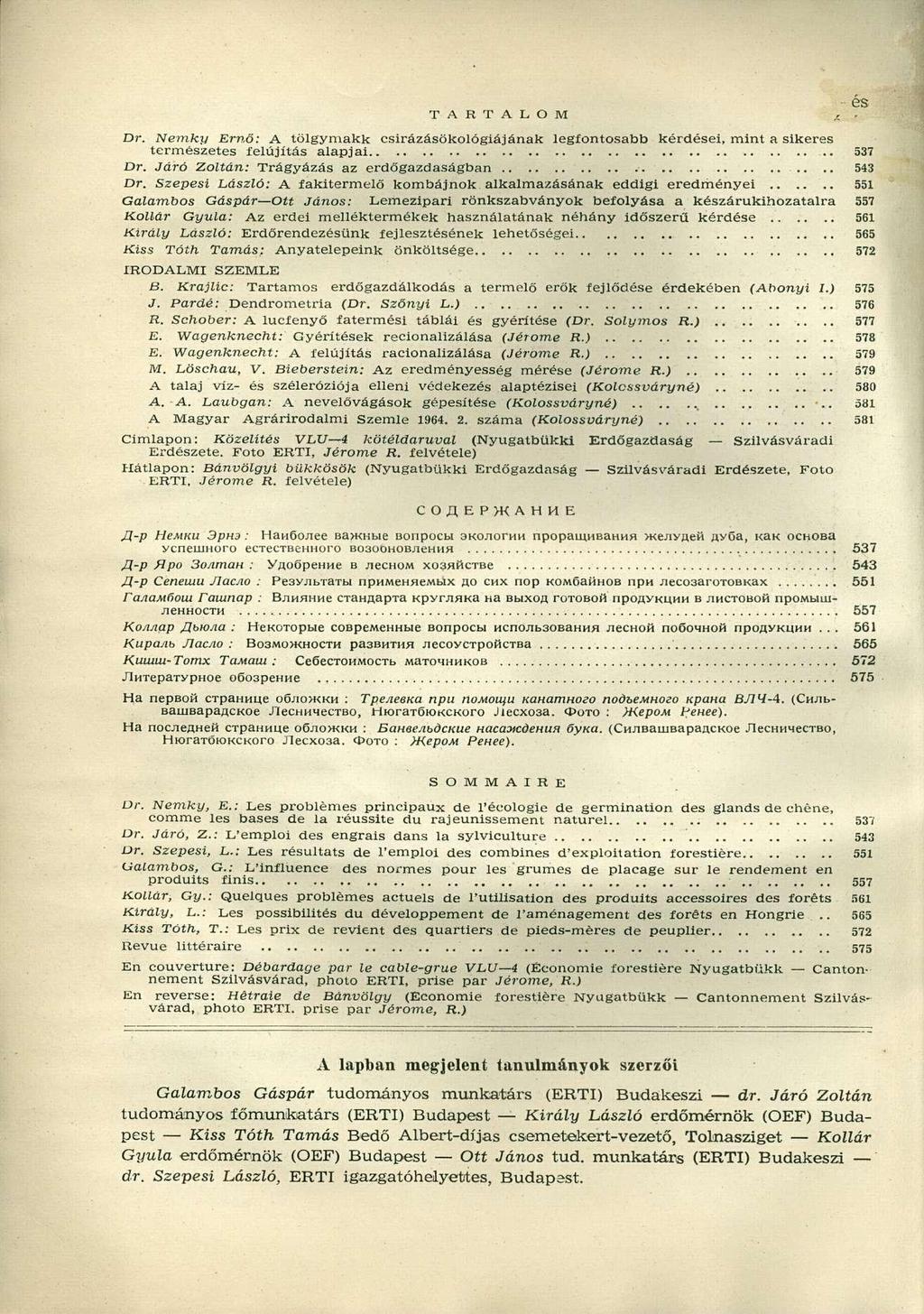 T A R T A L O M. Dr. Nemky Ernő: A tölgymakk csirázásökológiájának legfontosabb kérdései, mint a sikeres természetes felújítás alapjai 537 Dr. Járó Zoltán: Trágyázás az erdőgazdaságban 543 Dr.