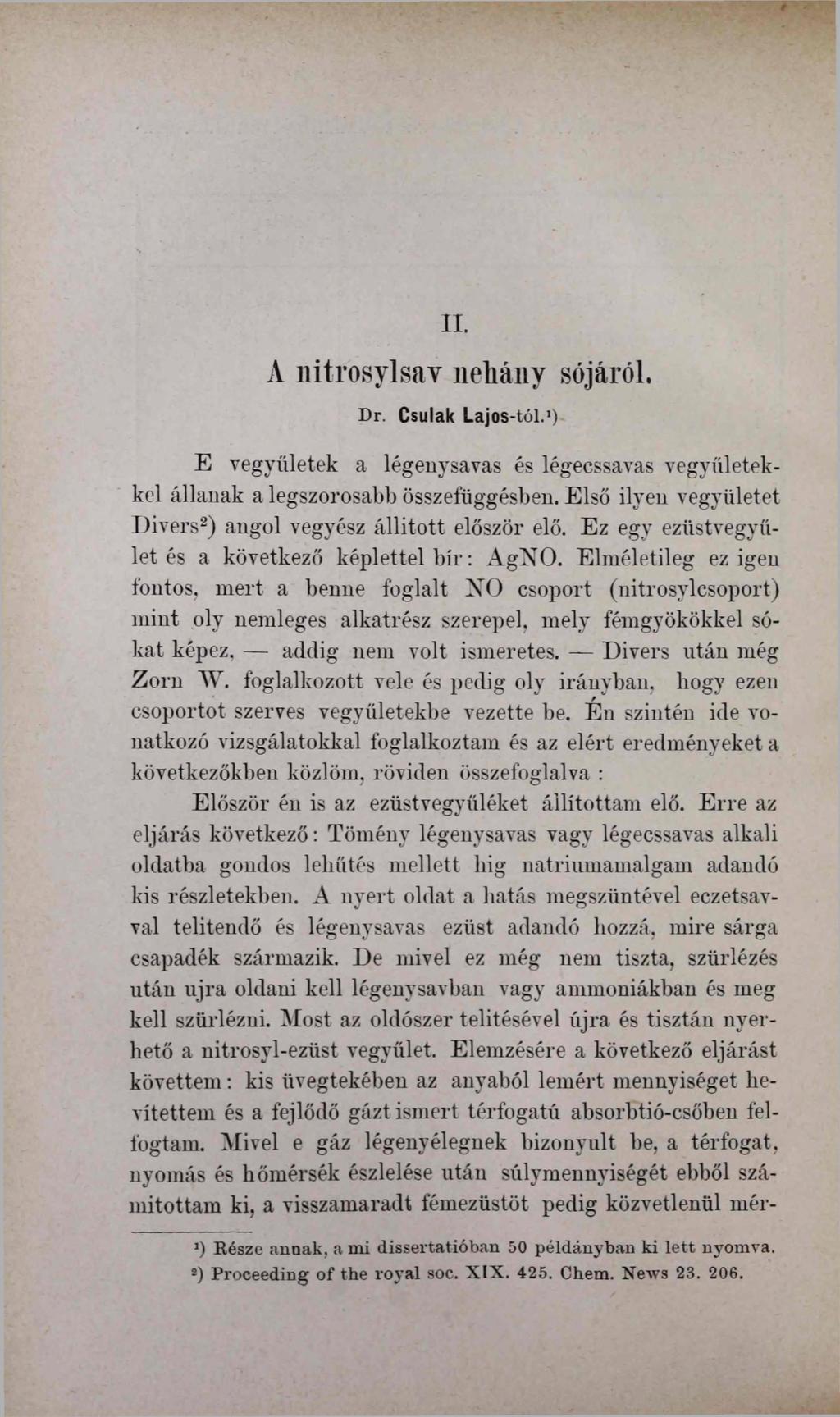 II. A nitrosylsay neliány sójáról. Dr. Csulak Lajos-tól.1) E vegyületek a légenysavas és légecssavas vegyűletekkcl állanak a legszorosabb összefüggésben.