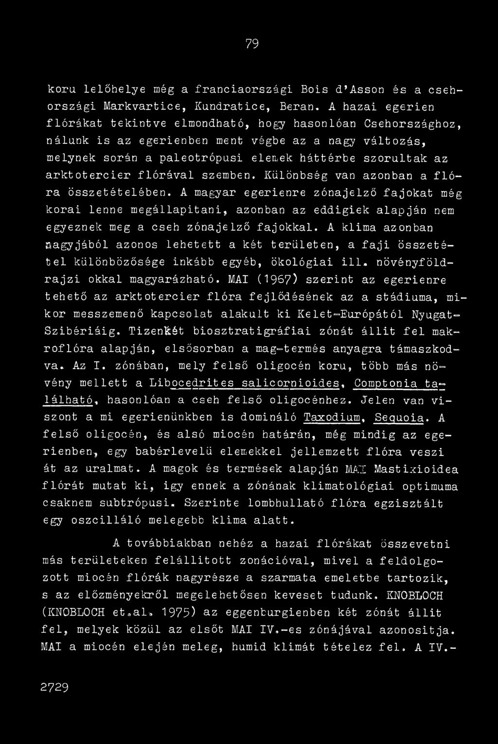 arktotercier flórával szemben. Különbség van azonban a flóra összetételében.
