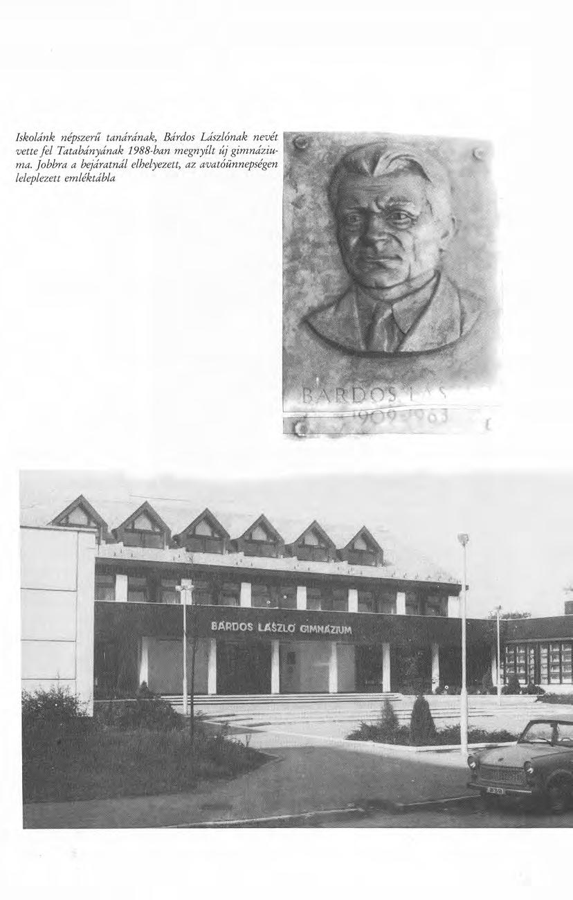 Iskolánk népszerű tanárának, Bárdos Lászlónak nevét vette fel Tatabányának 1988-ban