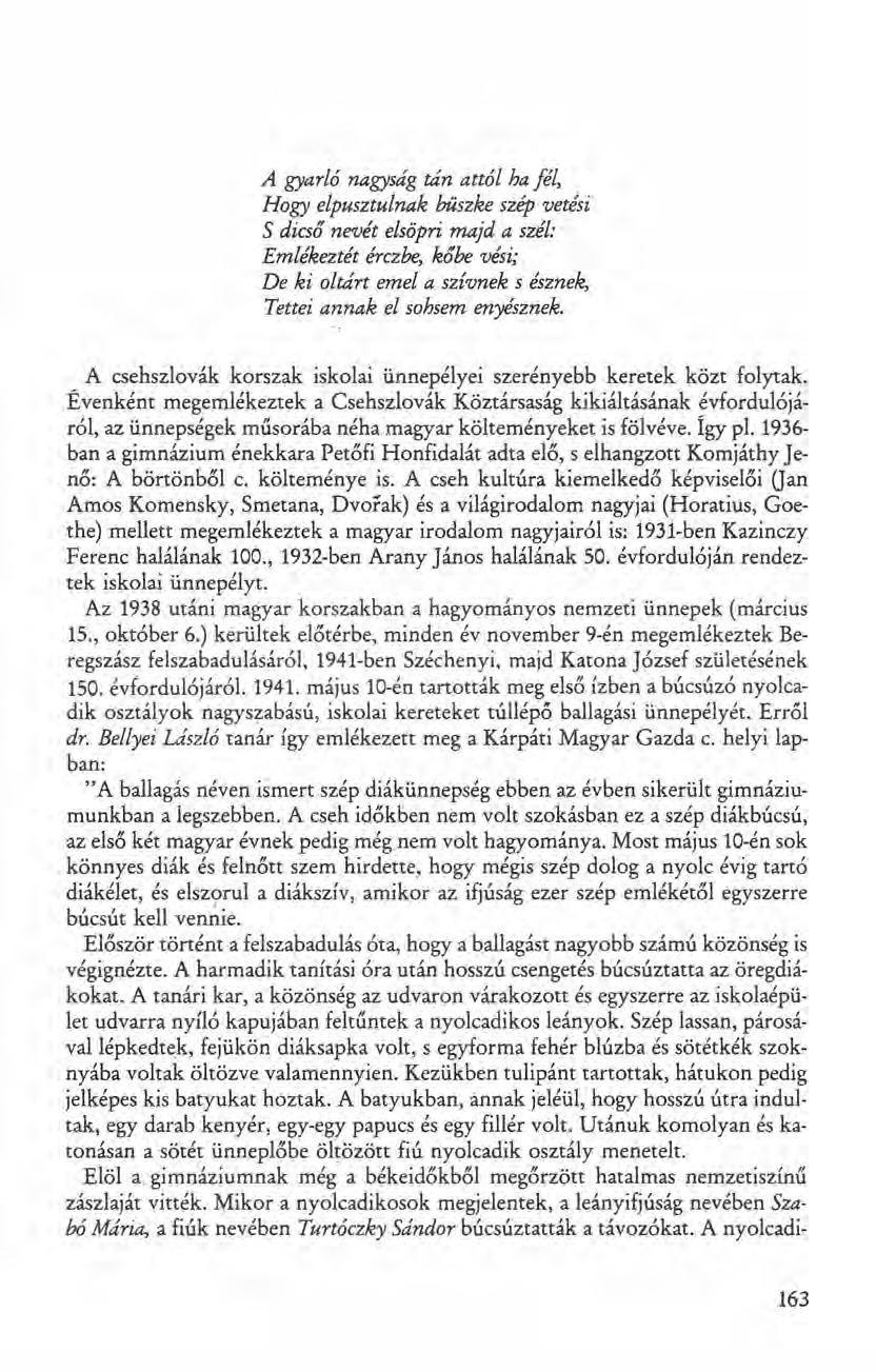 A gyarló nagyság tán attól ha fél, Hogy elpusztulnak büszke szép vetési S dicső nevét elsöpri majd a szél: Emlékeztét érczbe, kőbe vési; De ki oltárt emel a szívnek s észnek, Tettei annak el sohsem