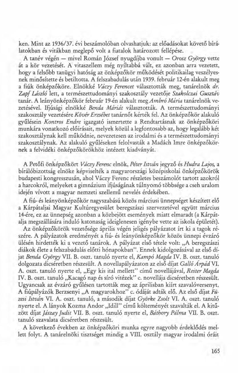 ken. Mint az 1936/37. évi beszámoló ban olvashatjuk: az előadásokat követő bírálatokban és vitákban meglepő volt a fiatalok határozott fellépése.