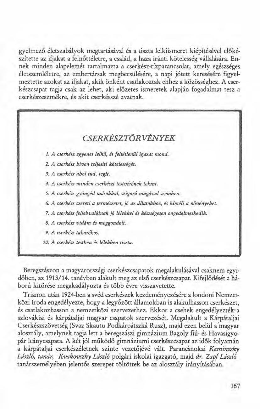 gyelmező életszabályok megtartásával és a tiszta lelkiismeret kiépítésével előkészítette az ifjakat a felnőttéletre, a család, a haza iránti kötelesség vállalására.