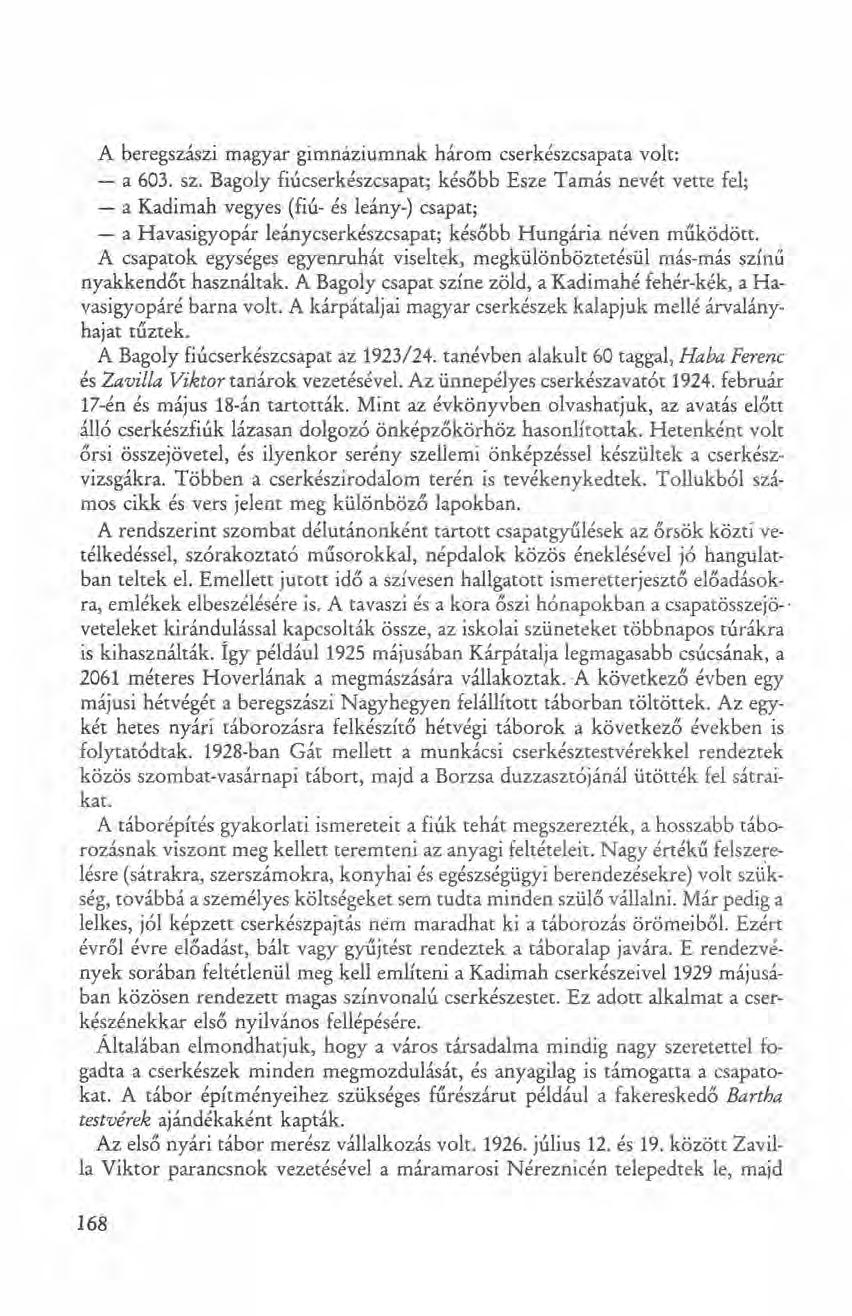 A beregszászi magyar gimnáziumnak három cserkészcsapata volt: - a 603. sz.