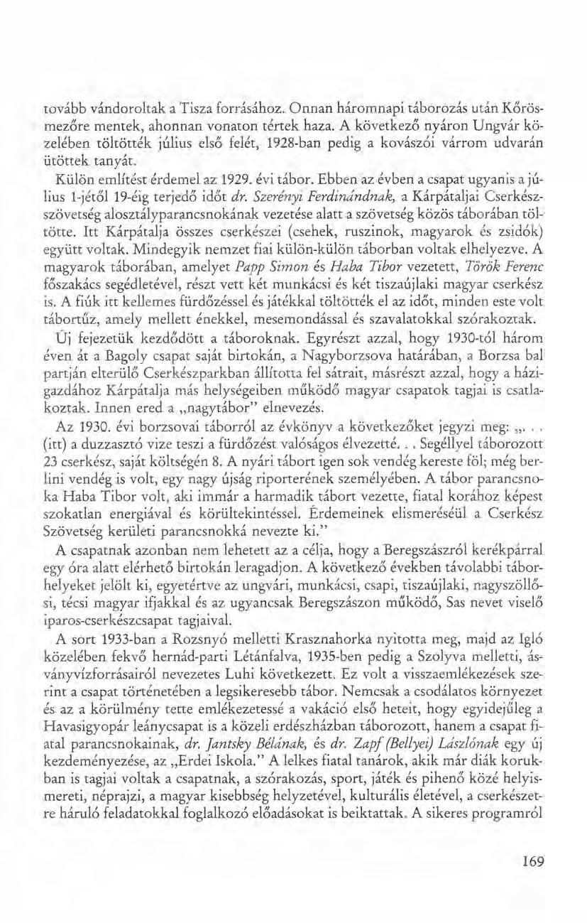 tovább vándoroltak a Tisza forrásához. Onnan háromnapi táborozás után Kőrösmezőre mentek, ahonnan vonaton tértek haza.