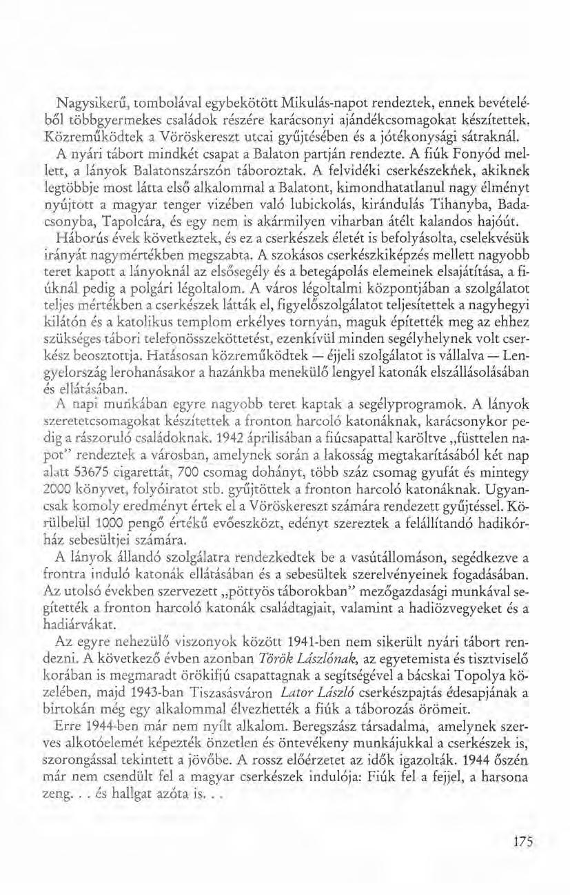 Nagysikerű, tombolával egybekötött Mikulás-napot rendeztek, ennek bevételéből többgyermekes családok részére karácsonyi ajándékcsomagokat készítettek.