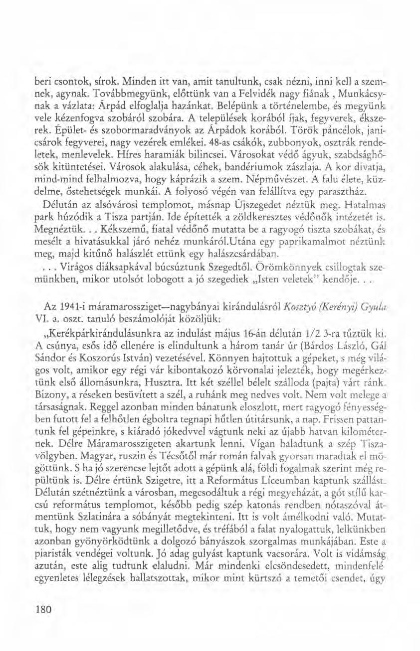 beri csontok, sírok. Minden itt van, amit tanultunk, csak nézni, inni kell a szemnek, agynak. Továbbmegyünk, előttünk van a Felvidék nagy fiának, Munkácsynak a vázlata: Árpád elfoglalja hazánkat.