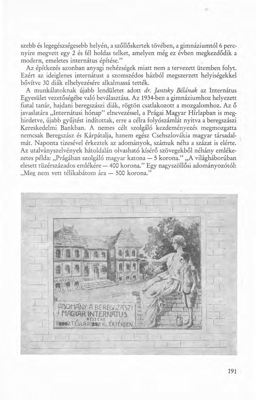szebb és legegészségesebbhelyén, a szőllőskertek tövében, a gimnáziumtól6 percnyire megvett egy 2 és fél holdas telket, amelyen még ez évben megkezdődik a modern, emeletes internátus építése.
