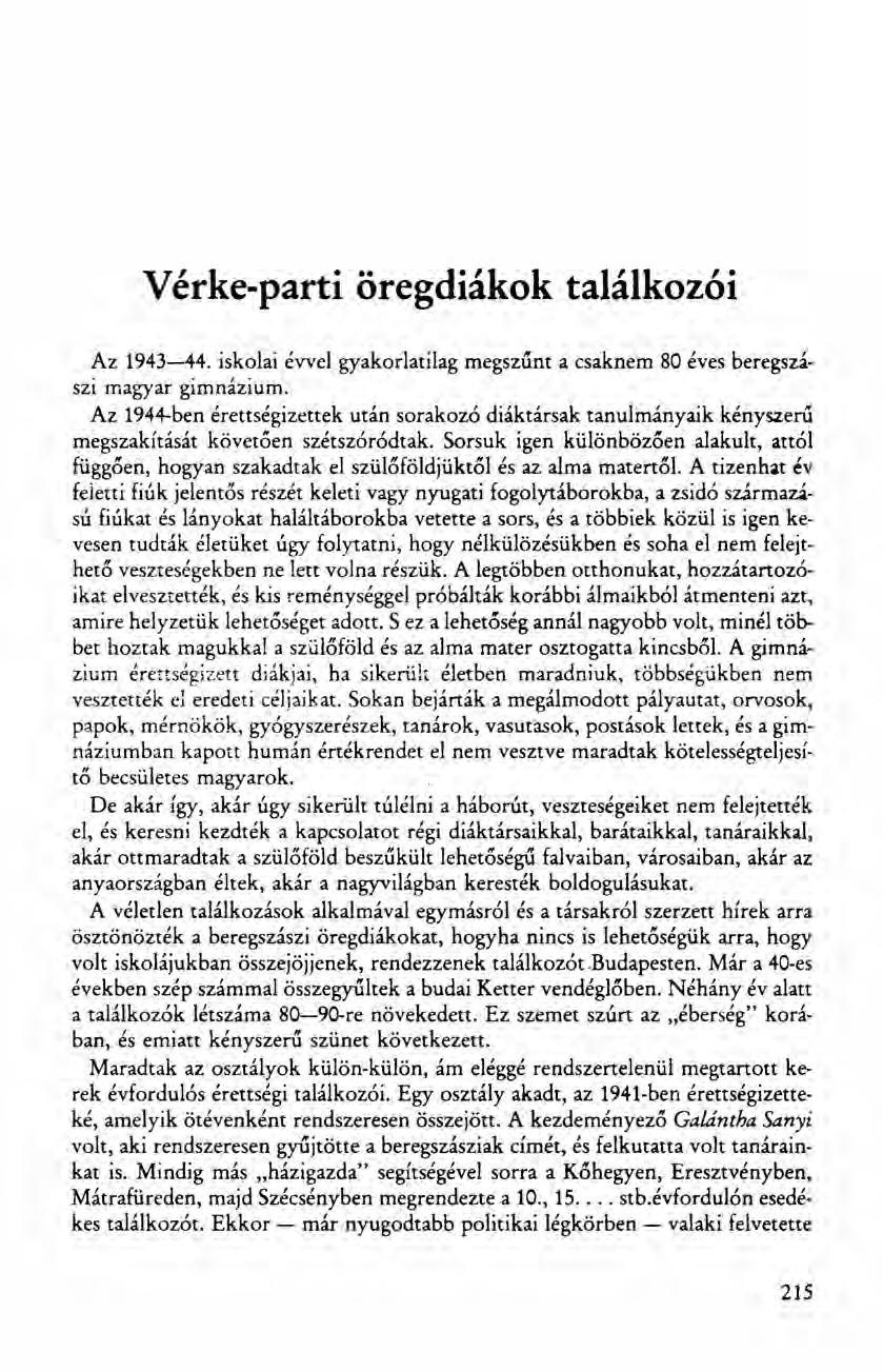 Vérke-parti öregdiákok találkozói Az 1943-44. iskolai évvel gyakorlatilag rnegszűnt a csaknem 80 éves beregszászi magyar gimnázium.