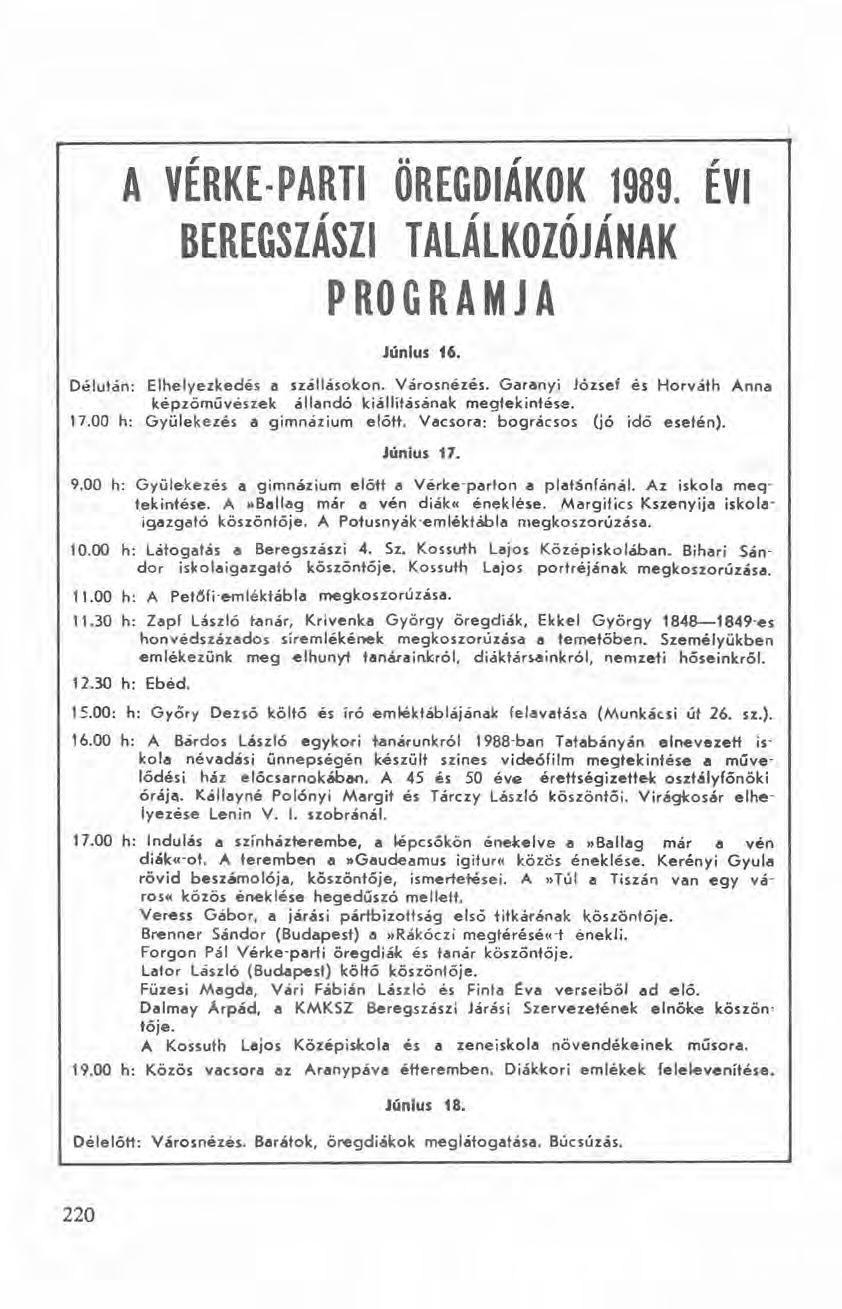 A VÉRKE-PARTI ÖREGDIÁKOK 1989. ÉVI BEREGSZÁSZI TALÁLKOZÓJÁNAK PROGRAMJA Június 16. Délután: Elhelyezkedés a szállásokon. Városnézés.
